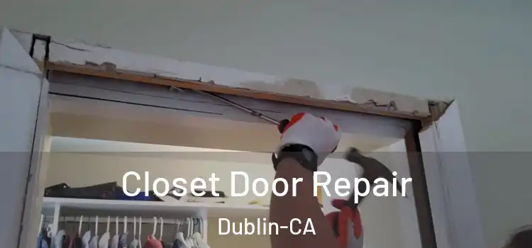  Closet Door Repair Dublin-CA