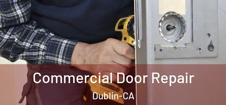  Commercial Door Repair Dublin-CA
