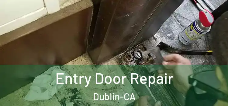 Entry Door Repair Dublin-CA