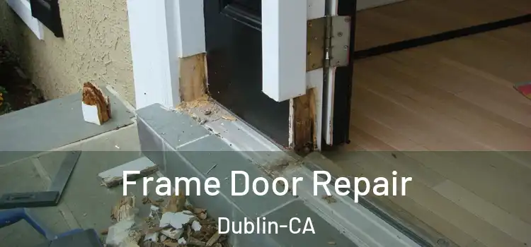  Frame Door Repair Dublin-CA