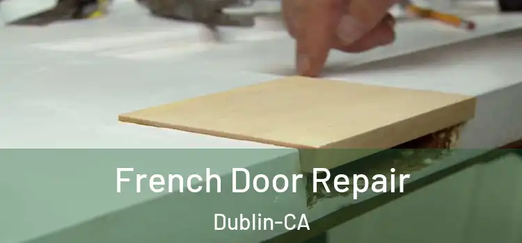  French Door Repair Dublin-CA