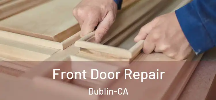  Front Door Repair Dublin-CA