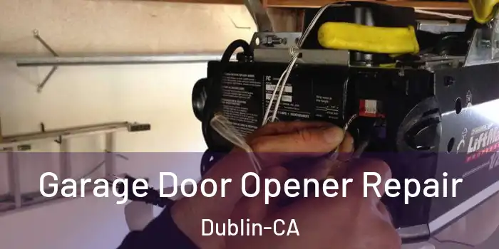  Garage Door Opener Repair Dublin-CA