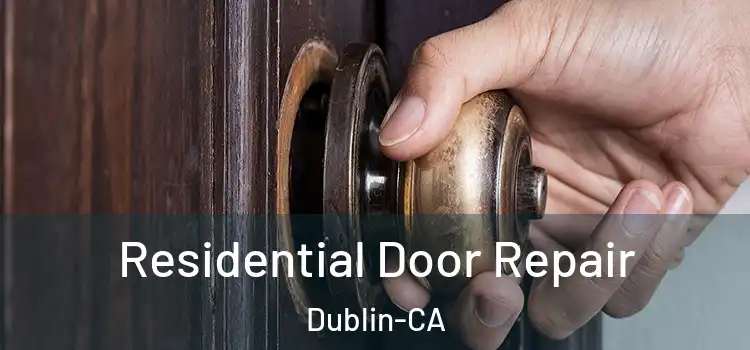  Residential Door Repair Dublin-CA
